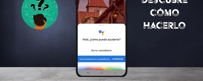 Para eliminar un recordatorio, decir: "Ok Google, borra recordatorio". El asistente leerá tus recordatorios; repite el nombre del que quieres eliminar.