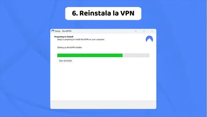 Reinstala la aplicación VPN: Si el problema persiste, reinstala la aplicación VPN.