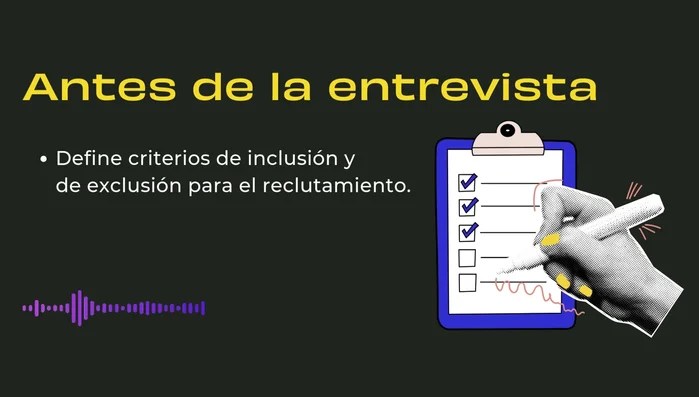 Recluta a tus participantes basándote en los objetivos del estudio y el problema planteado. Confirma su voluntad, tiempo y compromiso.