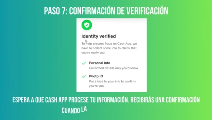 Espera a que CashApp procese tu información y verifique tu identidad. Recibirás una notificación cuando esté completado.